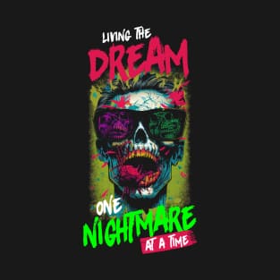 Living the Dream one Nightmare at a Time T-Shirt