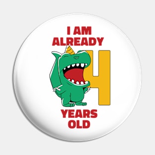 I'm Already 4 Years Old // 4th Birthday T-Rex Dinosaur Pin