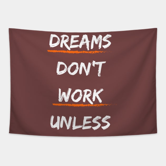 Dreams Don't Work Unless You Tapestry by lany creative