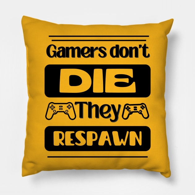 Gamers Don't Die They Respawn Gaming Pillow by Just-One-Designer 