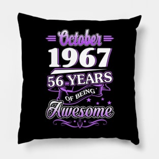 October 1967 56 Years Of Being Awesome 56th Birthday Gift Pillow