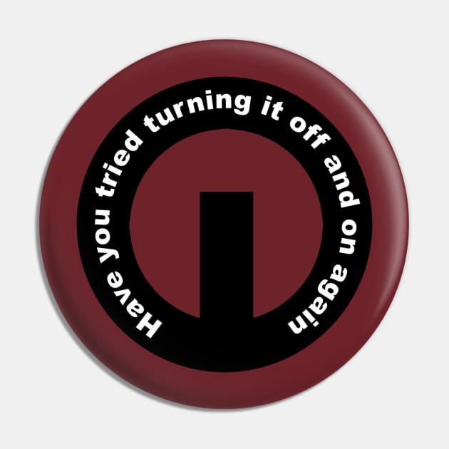 Turn it off Pin by Ryel Tees