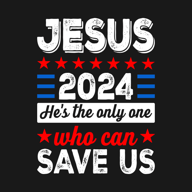 Jesus 2024 He's The Only One Who Can Save Us by Buckeyes0818