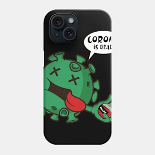 CORONA IS DEAD Phone Case