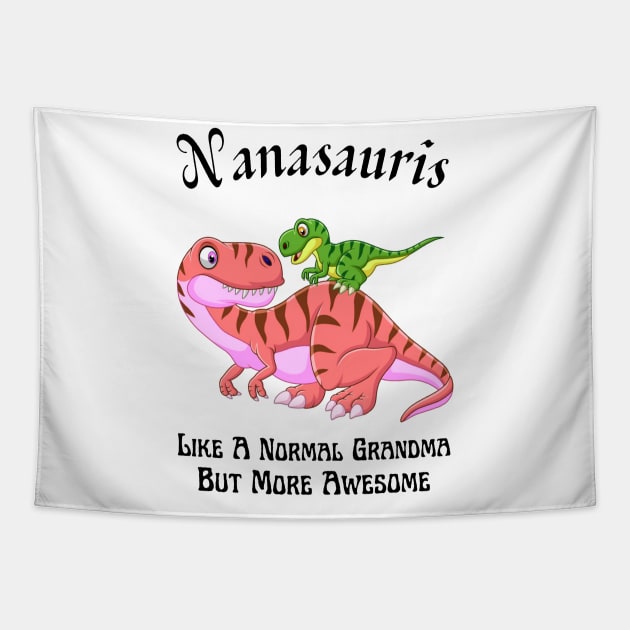 Nanasauris Like A Normal Grandma But More Awesome Tapestry by JustBeSatisfied