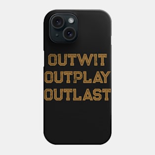 Outwit outplay outlast Phone Case