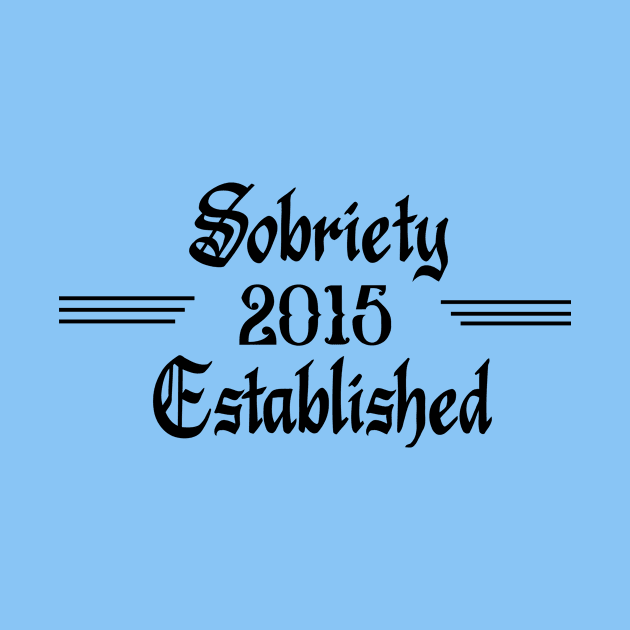 Sobriety Established 2015 by JodyzDesigns