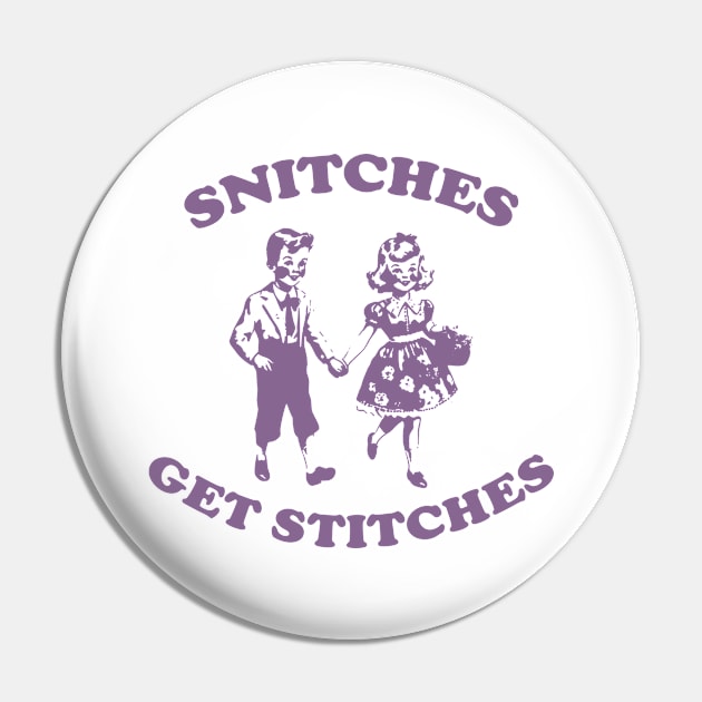 Snitches Get Stitches Tee - Funny Y2K Pin by Justin green