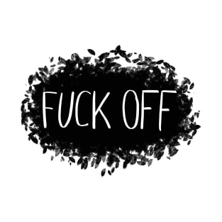 Fuck off T-Shirt