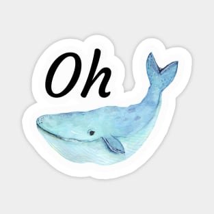 Punny Funny Oh Whale shirt Magnet