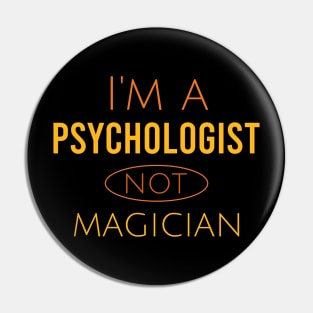 I'm a psychologist not magician Pin