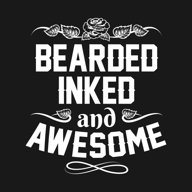 Bearded Inked And Awesome - Fathers Day Gifts - Funny Daddy Gift by stonefruit