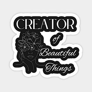 Creator of Beautiful Things ~ Saying Magnet