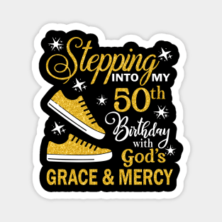 Stepping Into My 50th Birthday With God's Grace & Mercy Bday Magnet