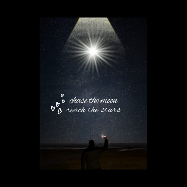 CHASE THE MOON REACH THE STARS by Katebi Designs