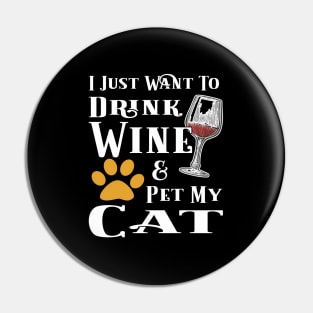 I Just Want To Drink Wine And Pet My Cat Pin