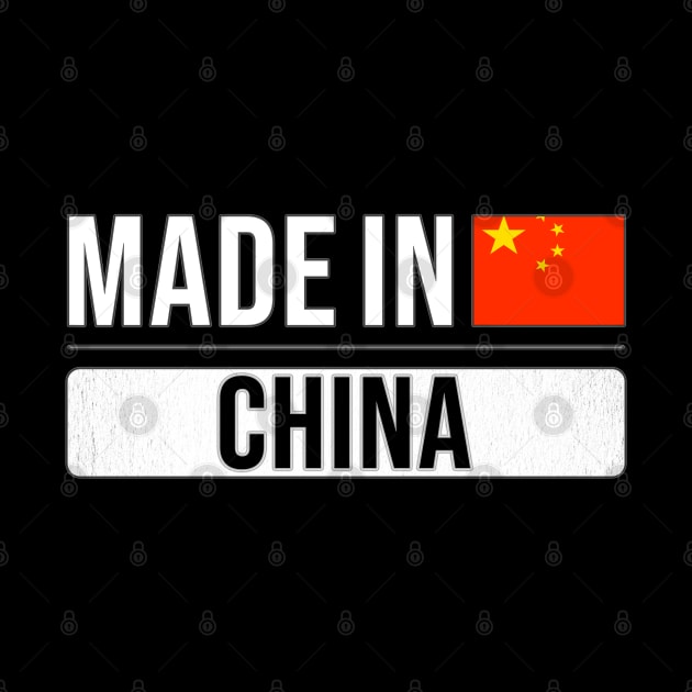 Made In China - Gift for Chinese With Roots From China by Country Flags