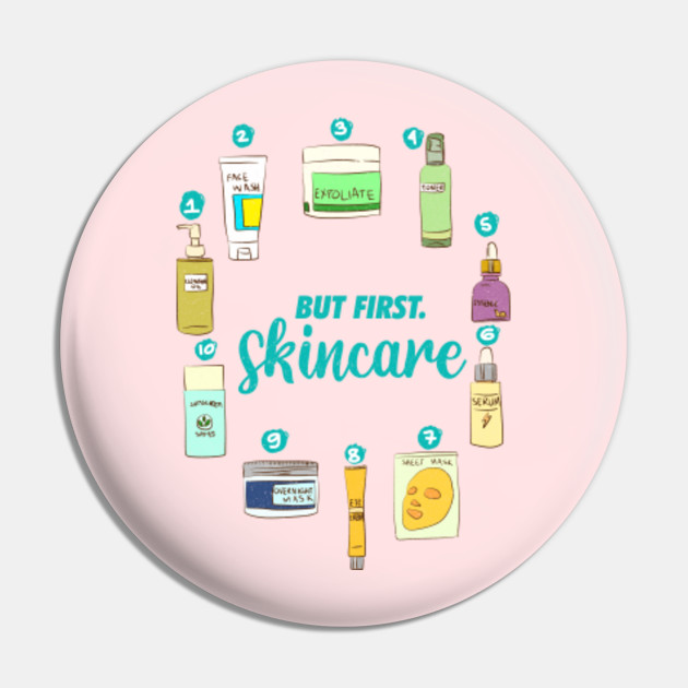 BUT FIRST SKINCARE Skincare Pin TeePublic