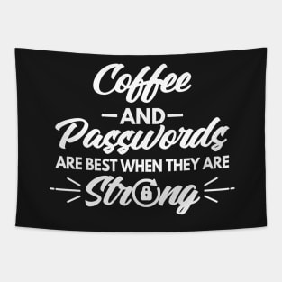 Coffee and Passwords Are Best When They Are Strong Tapestry