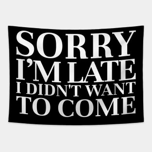 sorry im late i didnt want to come funny sarcasm Tapestry