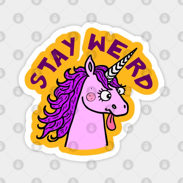 Stay Weird Quirky Unicorn Magnet by Anticorporati