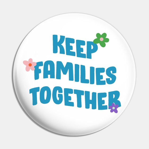 Keep Families Together - End Deportations Pin by Football from the Left