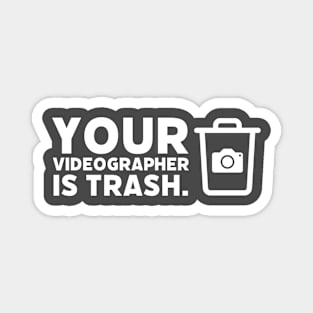 Your Videographer is Trash Magnet