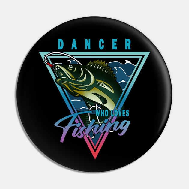 Dancer Who Loves Fishing Quote Pin by jeric020290