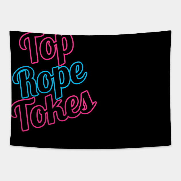 Top Rope Tokes - Black Tapestry by jussSAYIN