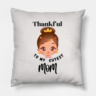 Thankful to my cutest MOM (  tribute to all cute mommy out there ) Pillow