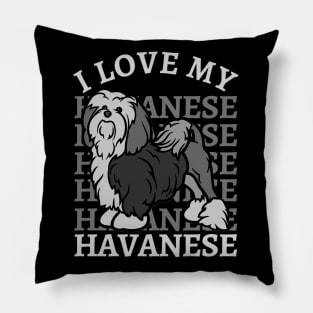 I love my Havanese Life is better with my dogs Dogs I love all the dogs Pillow