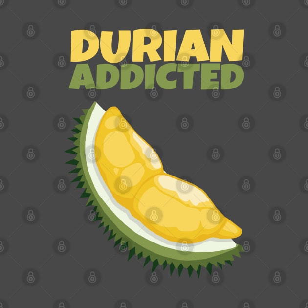 Durian Addicted by KewaleeTee