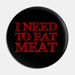I need to eat meat Pin
