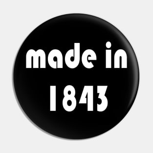 Made in 1843 t-shirt design Pin