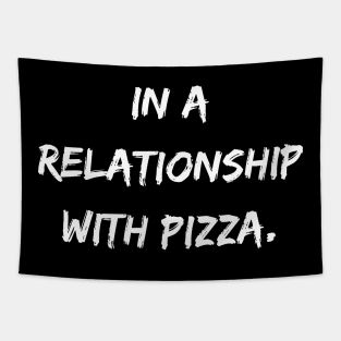 In a relationship with pizza. A Sarcastic Valentines Day Quote Tapestry