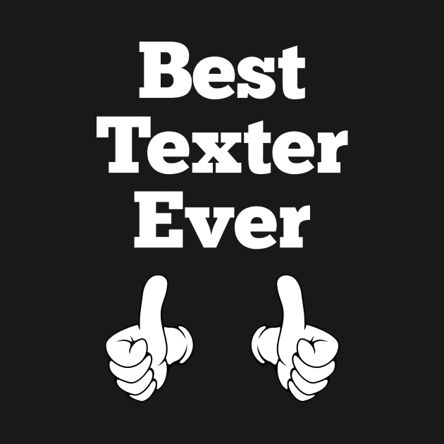 Best Texter Ever by machasting