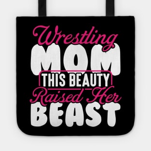 Wrestling Tee Wrestling Mom This Beauty Raised Her Beast Tote