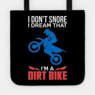 Funny Dirt Biker Shirts and Gifts - I Don't Snore I Dream I'm A Dirt Bike Tote