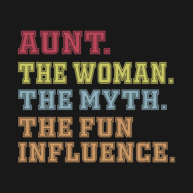 Aunt The Woman The Myth The Fun Influence by Work Memes