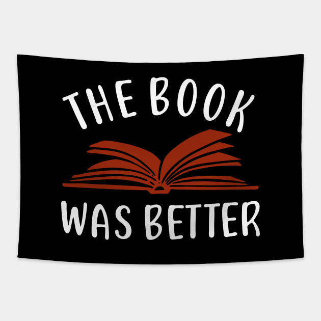 The Book Was Better Funny Reading Bookworm Gift Tapestry by Dolde08