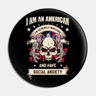 I'm an AMERICAN severely INSECURE and have SOCIAL ANXIETY Pin