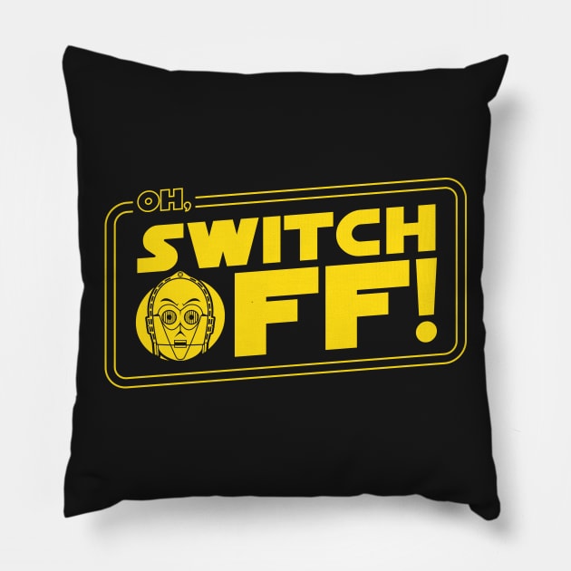 Oh, Switch Off! Pillow by RyanAstle