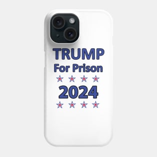 Trump for Prison 2024 Phone Case