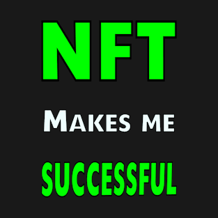 NFT MAKES ME SUCCESSFUL T-Shirt