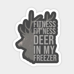 Funny Hunter Dad Im into fitness deer in my freezer Hunting Magnet