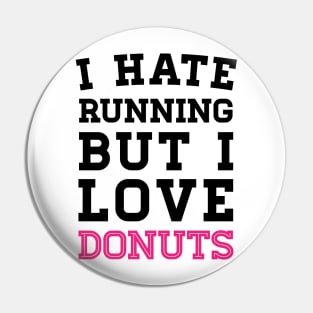 I Hate Running But I Love Donuts Pin