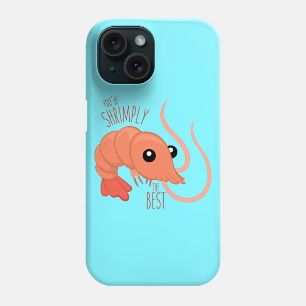 Shrimply the Best Phone Case by KtRazzz