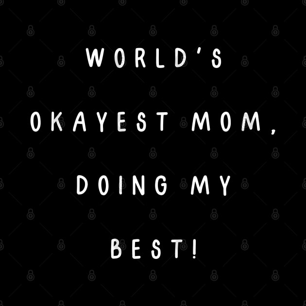 World's okayest mom, doing my best! by Project Charlie