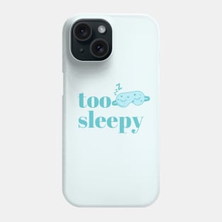 Too Sleepy w/ Eye Mask - Too Sleepy w/ Eye Mask Phone Case