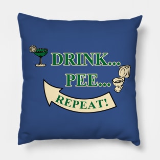 Drink Pee Repeat Funny Drinking T-Shirt Pillow